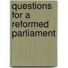 Questions For A Reformed Parliament door Frank Harrison Hill