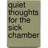 Quiet Thoughts for the Sick Chamber door Quiet Thoughts