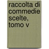 Raccolta Di Commedie Scelte, Tomo V door Carlo Goldini