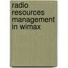 Radio Resources Management in WiMax by Guillaume Vivier
