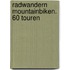 Radwandern Mountainbiken. 60 Touren