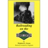 Railroading On The Illinois Central door Winford L. Green