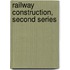 Railway Construction, Second Series