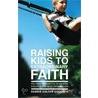Raising Kids to Extraordinary Faith door Debbie Salter Goodwin