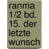 Ranma 1/2 Bd. 15. Der letzte Wunsch