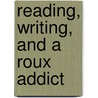 Reading, Writing, And A Roux Addict door Steve C. Varner