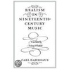 Realism In Nineteenth-Century Music door Carl Dahlhaus