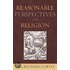 Reasonable Perspectives On Religion