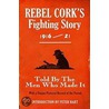 Rebel Cork's Fighting Story 1916-21 by Unknown