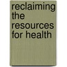 Reclaiming The Resources For Health door Equinet Steering Committee