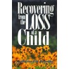 Recovering From The Loss Of A Child door Katherine Fair Donnelly