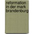 Reformation in Der Mark Brandenburg