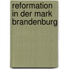 Reformation in Der Mark Brandenburg door Julius Heidemann
