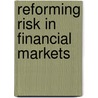 Reforming Risk In Financial Markets door Onbekend