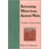 Refreshing Water From Ancient Wells by Mary E. Penrose