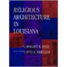 Religious Architecture In Louisiana door Robert W. Heck