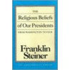 Religious Beliefs Of Our Presidents door Franklin Steiner