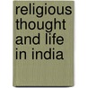 Religious Thought And Life In India by Sir Monier Monier-Williams