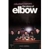 Reluctant Heroes the Story of Elbow by Mick Middles