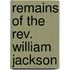 Remains of the Rev. William Jackson