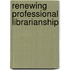 Renewing Professional Librarianship