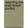 Reporting the Arab-Israeli Conflict door Tamar Liebes