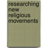 Researching New Religious Movements by Elisabeth Arweck