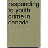 Responding to Youth Crime in Canada door Carla Cesaroni