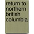 Return to Northern British Columbia