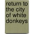 Return to the City of White Donkeys