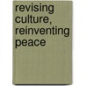 Revising Culture, Reinventing Peace door Onbekend