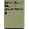Revolution In Favor Of Government P by Max M. Edling
