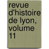 Revue D'Histoire de Lyon, Volume 11 door Onbekend