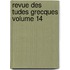 Revue Des  Tudes Grecques Volume 14