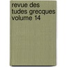 Revue Des  Tudes Grecques Volume 14 door Ch-Em Ruelle