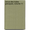 Revue Des Tudes Grecques, Volume 11 door Ch-Em Ruelle