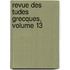 Revue Des Tudes Grecques, Volume 13