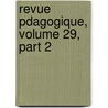 Revue Pdagogique, Volume 29, Part 2 by Anonymous Anonymous