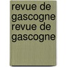 Revue de Gascogne Revue de Gascogne door Gascogne Soci T. Histori