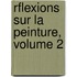 Rflexions Sur La Peinture, Volume 2