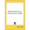 Robert Burns As A Poet And As A Man door Samuel Tyler