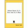 Robert Burns As A Poet And As A Man door Samuel Tyler