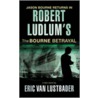 Robert Ludlum's The Bourne Betrayal door Eric Van Lustbader