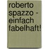 Roberto Spazzo - Einfach fabelhaft!