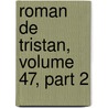 Roman de Tristan, Volume 47, Part 2 door Joseph Be dier