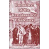 Romance Of The Renaissance Chateaux by Elizabeth W. Champney