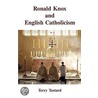Ronald Knox And English Catholicism by Terry Tastard