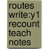 Routes Write:y1 Recount Teach Notes