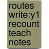 Routes Write:y1 Recount Teach Notes door Thelma Page