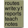 Routes Write:y1 Reports Teach Notes door Gill Howell